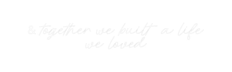 Custom Neon: & together we...