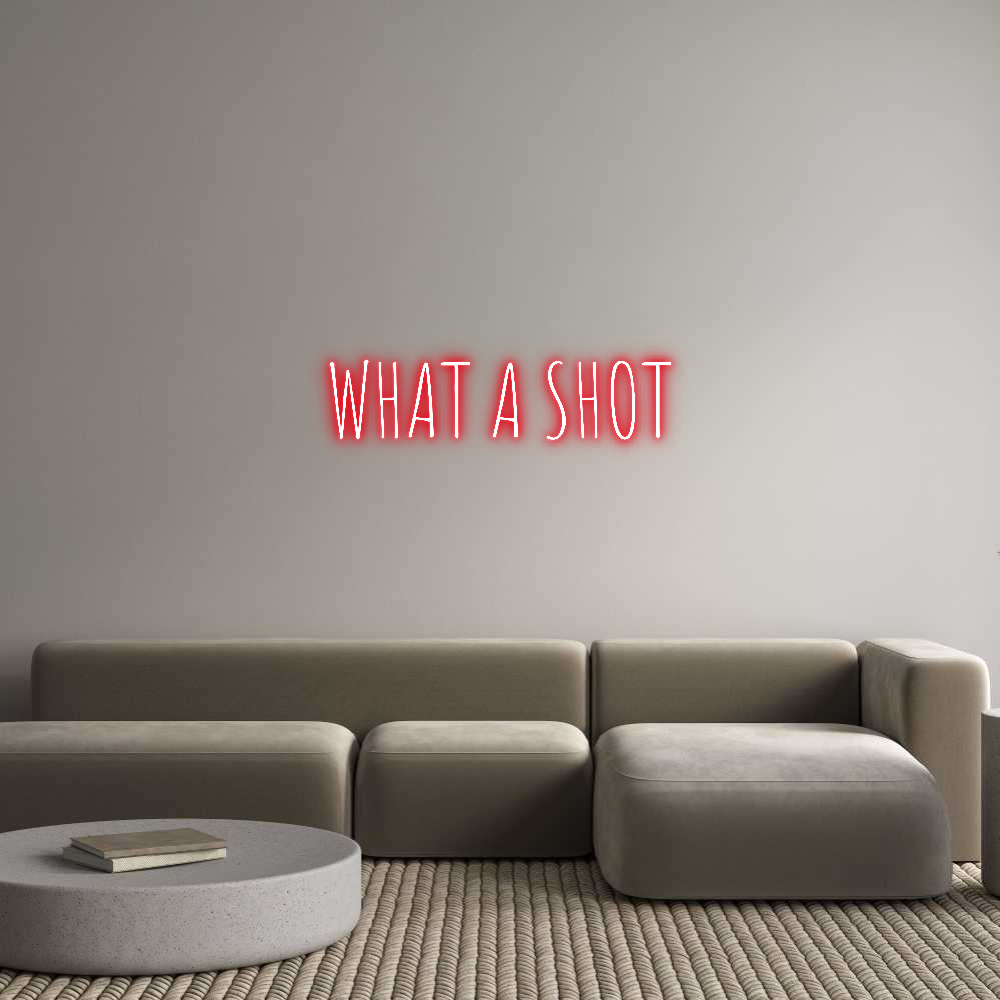 Custom Neon: WHAT A SHOT