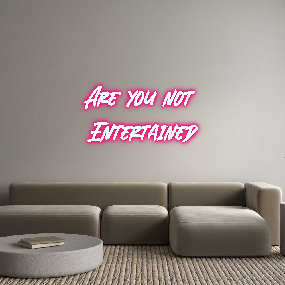 Custom Neon: Are you not
...