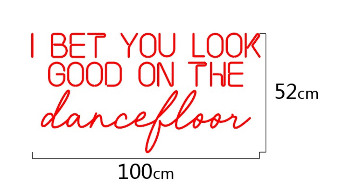 I bet you look good on the dancefloor