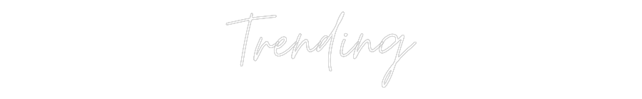 Custom Neon: Trending