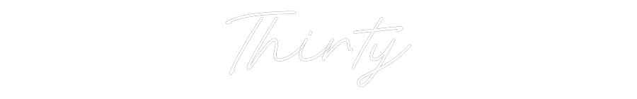 Custom Neon: Thirty