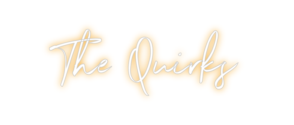Custom Neon: The Quirks