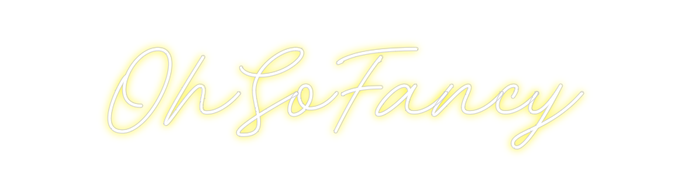 Custom Neon: OhSoFancy