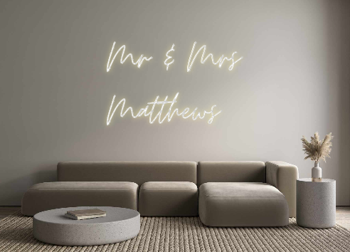 Custom Neon: Mr & Mrs
Matt...