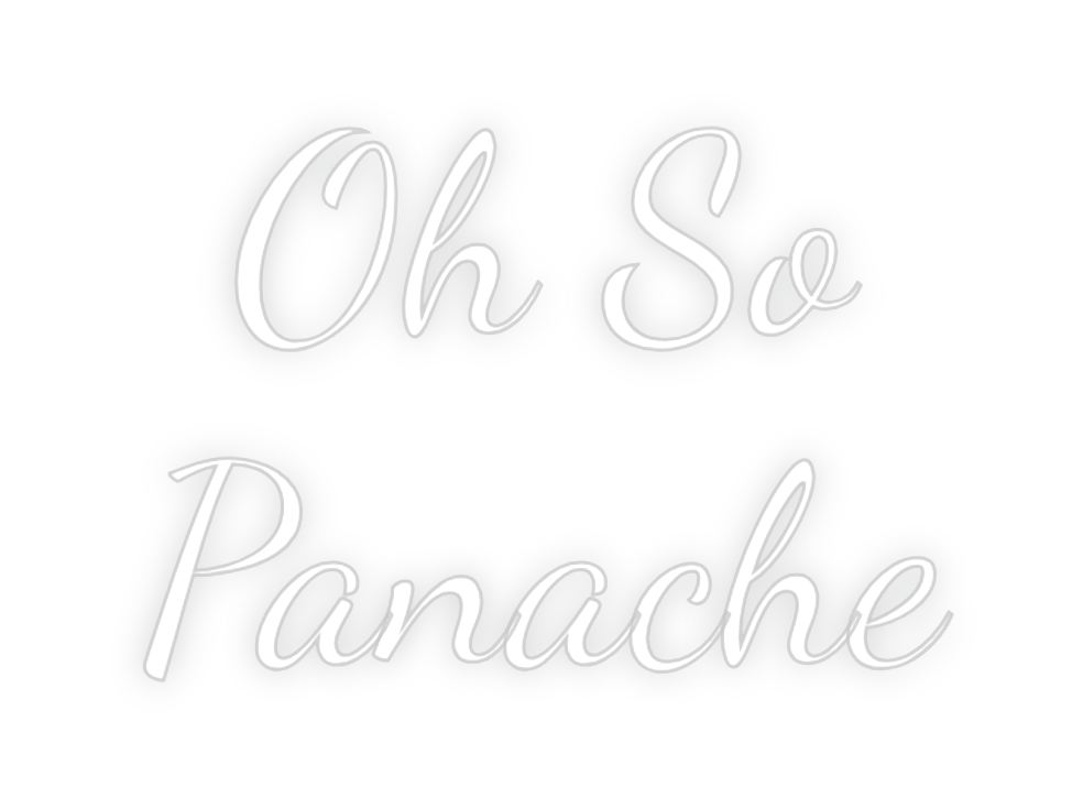 Custom Neon: Oh So
Panache