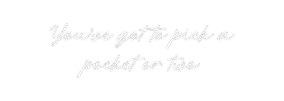 Custom Neon: You’ve got to...