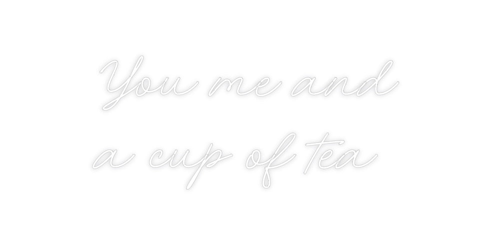 Custom Neon: You me and
...