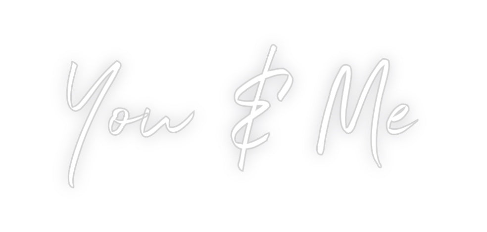 Custom Neon: You & Me