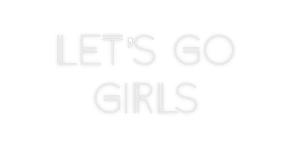 Custom Neon: Let’s Go
Girls