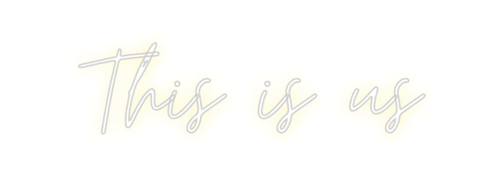 Custom Neon: This is us