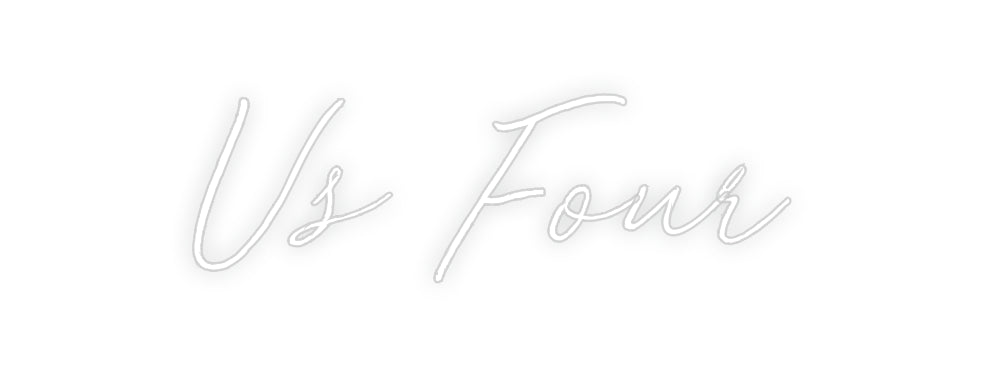 Custom Neon: Us Four