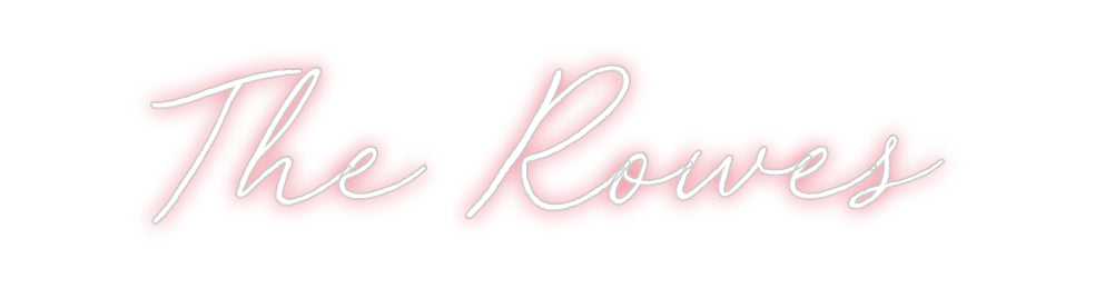 Custom Neon: The Rowes