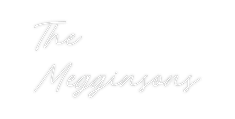 Custom Neon: The
Megginsons