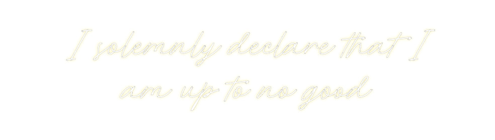Custom Neon: I solemnly de...