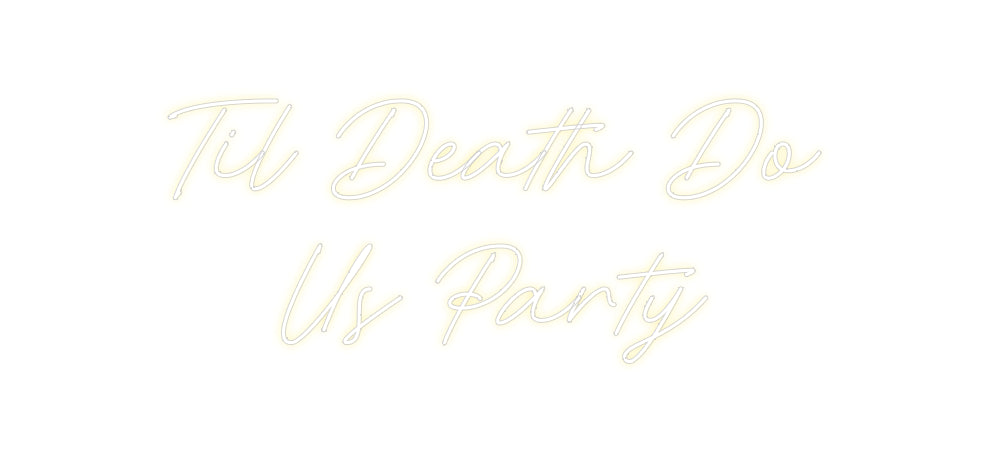 Custom Neon: Til Death Do
...