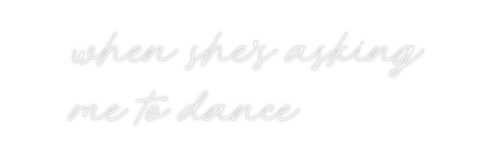 Custom Neon: when she's as...