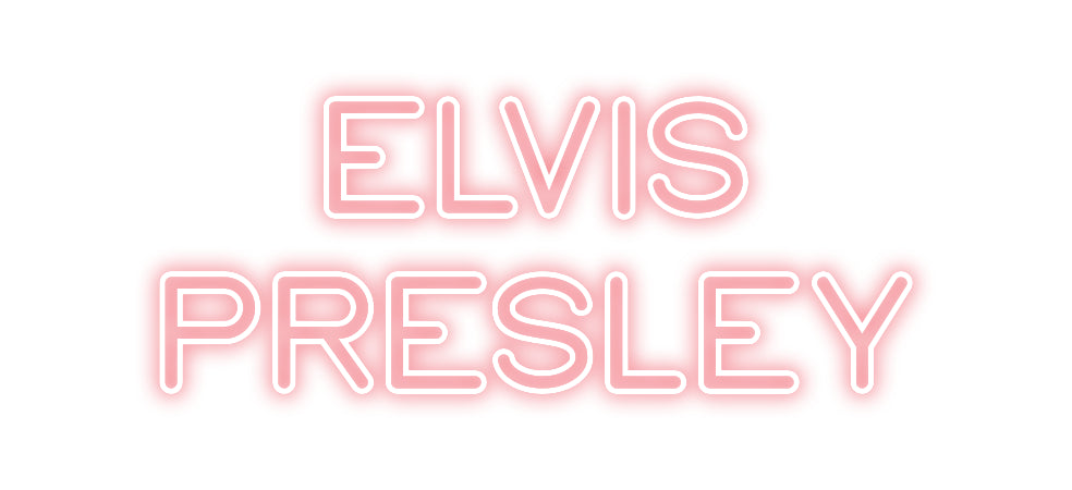 Custom Neon: ELVIS
PRESLEY