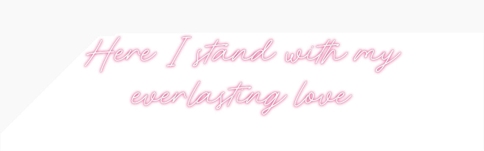 Custom Neon: Here I stand ...
