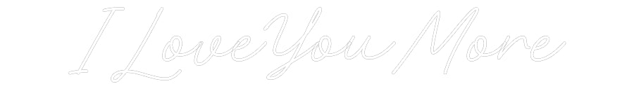 Custom Neon: ILoveYouMore