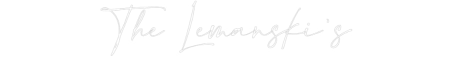 Custom Neon: The Lemanski's