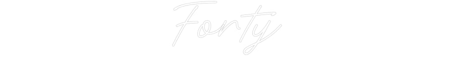 Custom Neon: Forty