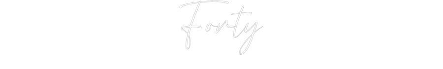 Custom Neon: Forty
