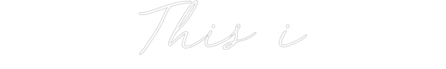 Custom Neon: This i
