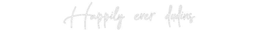 Custom Neon: Happily ever ...