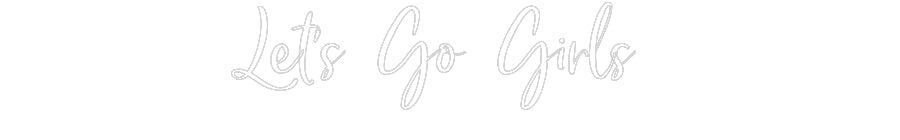 Custom Neon: Let’s Go Girls