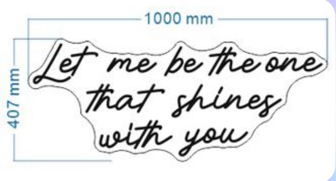 Let me be the one Neon Sign