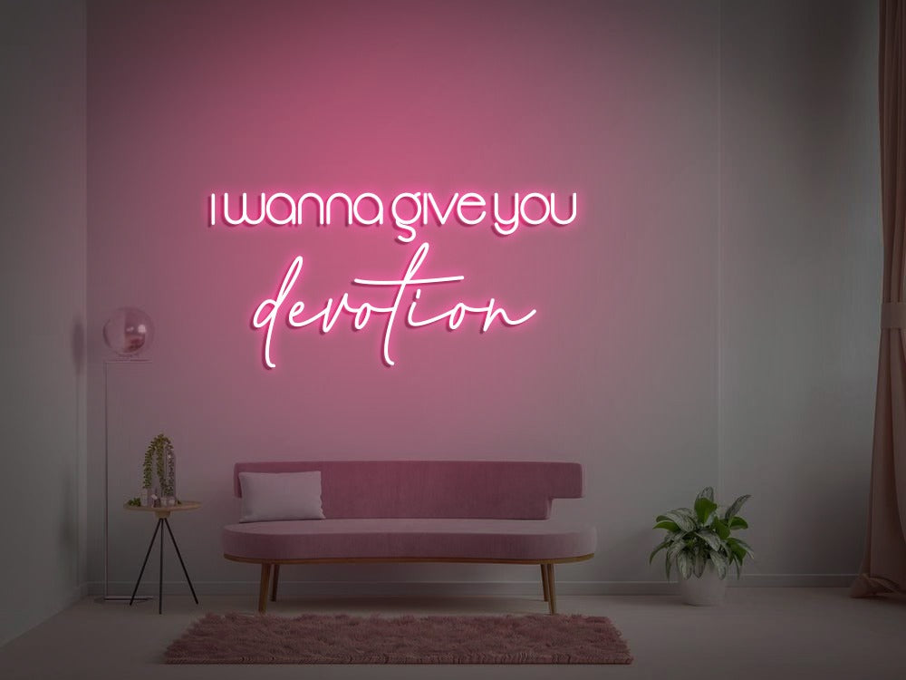 I wanna give you Devotion