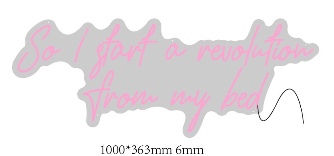 So I start a revolution from my bed