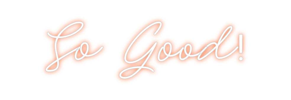 Custom Neon: So Good!