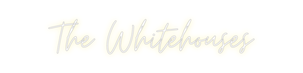 Custom Neon: The Whitehouses