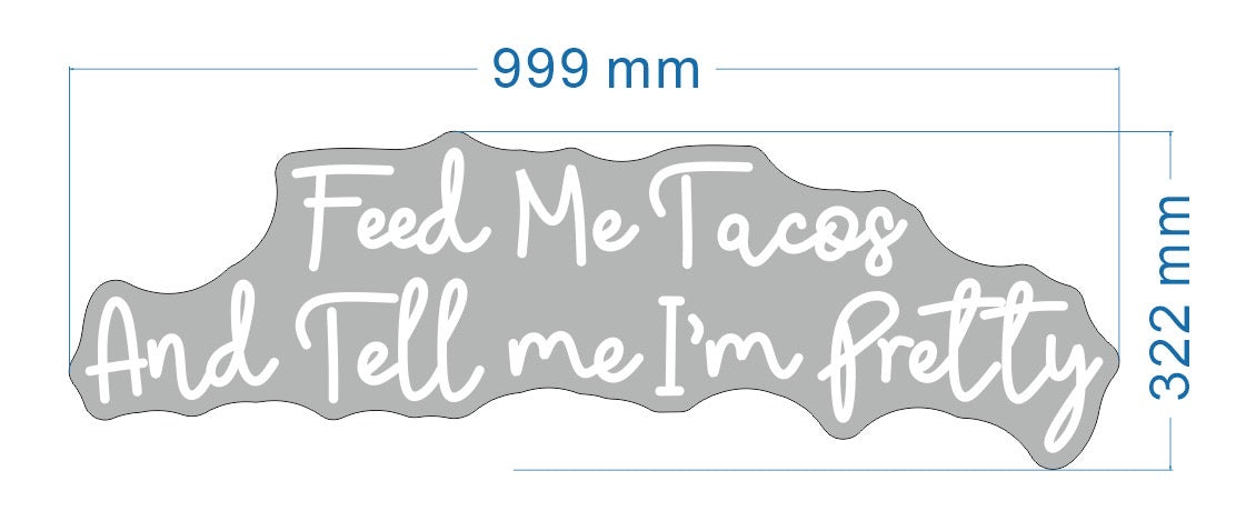 Feed me Tacos Neon Sign