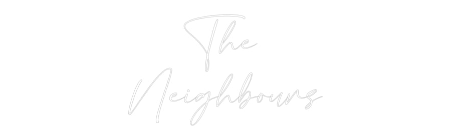 Custom Neon: The 
Neighbo...