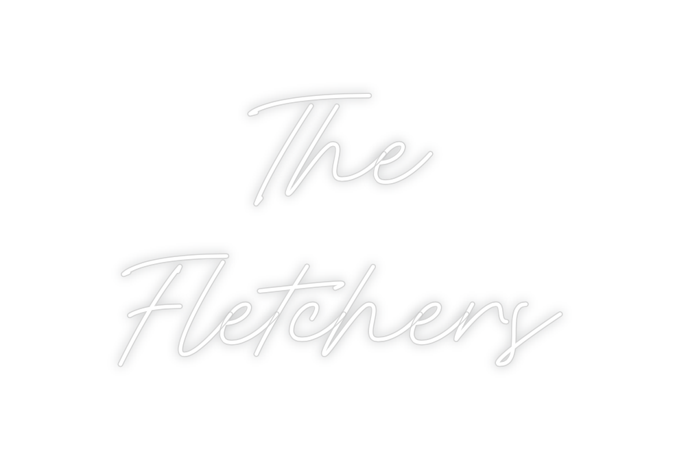 Custom Neon: The 
Fletchers