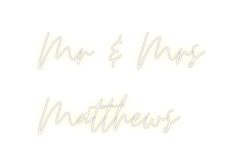 Custom Neon: Mr & Mrs
Matt...