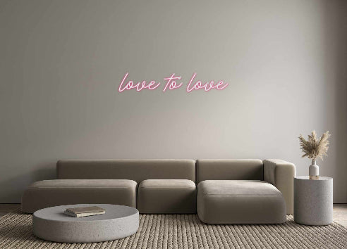 Custom Neon: love to love