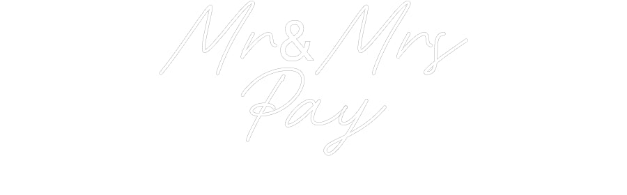 Custom Neon: Mr&Mrs
Pay